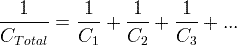 \ frac {1} {C_ {Общо}} = \ frac {1} {C_ {1}} + \ frac {1} {C_ {2}} + \ frac {1} {C_ {3}} + .. .